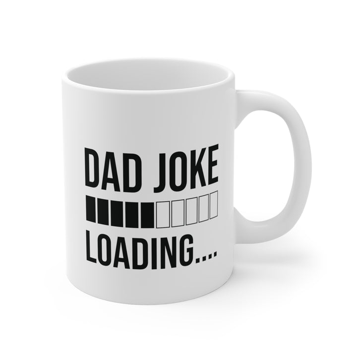 Dad Joke Loading Mug 11oz
