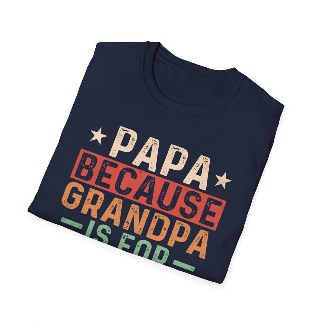 Papa Because Grandpa Is For Old Guys Softstyle T-Shirt